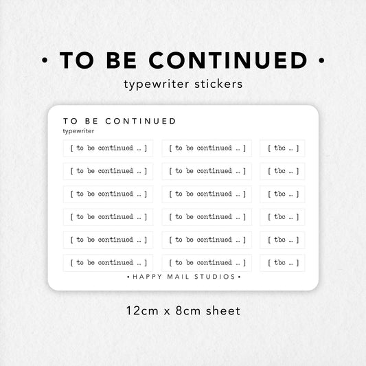 To be continued' stickers in typewriter minimal style to customise your planners and bullet journals